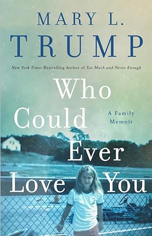 Who Could Ever Love You by Mary L. Trump