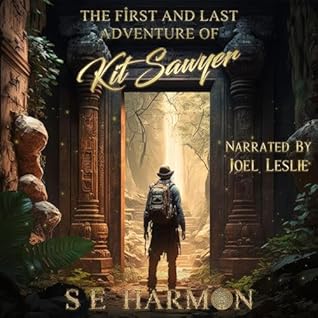 The First and Last Adventure of Kit Sawyer by S.E. Harmon