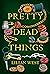 Pretty Dead Things: A Mystery