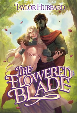 The Flowered Blade by Taylor   Hubbard