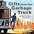 Gifts from the Garbage Truck: A True Story About the Things We (Don't) Throw Away