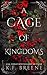 A Cage of Kingdoms (Deliciously Dark Fairytales, #6)