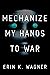 Mechanize My Hands to War