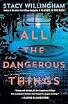 All the Dangerous Things by Stacy Willingham