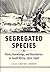 Segregated Species: Pests, Knowledge, and Boundaries in South Africa, 1910–1948 (Animals, History, Culture)