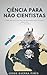 Ciência para não cientistas: como ser mais racional em um mundo cada vez mais irracional (Vol. II: Religião) (Inteligência Artificial, Democracia, e Pensamento Crítico) (Portuguese Edition)