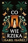 Co wie rzeka by Isabel Ibañez