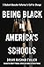 Being Black in America's Schools: A Student-Educator-Reformers Call for Change