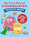 My First Day of Kindergarten Activity Book: 55+ Games and Activities for What to Expect on Your Big Day