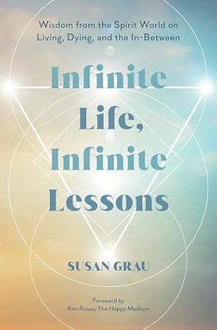 Infinite Life, Infinite Lessons by Susan Grau