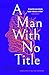 A Man With No Title by Xavier Le Clerc