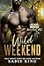 Wild Weekend (Wild Heart Mountain: Wild Rider's MC, #11)