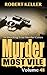 Murder Most Vile Volume 48: 18 Shocking True Crime Cases of Murder and Mayhem