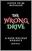 The Wrong Drive : A Suspens...