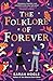 The Folklore of Forever by Sarah Hogle