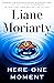 Here One Moment by Liane Moriarty