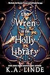 The Wren in the Holly Library by K.A. Linde