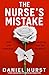 The Nurse's Mistake (The Perfect Nurse #3)