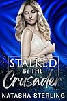 Stalked by the Crusader (Obsessed Heroes, #2)