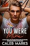 You Were Mine: A M/M College Roommates, Friends to Lovers Romance (Art of Love Book 1)