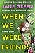 When We Were Friends by Jane Green