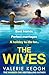 The Wives: A BRAND NEW deliciously shocking thriller from the NUMBER ONE BESTSELLER Valerie Keogh for 2024