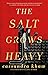 The Salt Grows Heavy by Cassandra Khaw