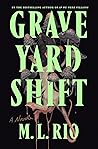 Graveyard Shift by M.L. Rio