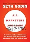 Book cover for All Marketers are Liars: The Underground Classic That Explains How Marketing Really Works--and Why Authenticity Is the Best Marketing of All