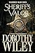 SHERIFF'S VALOR - An American Frontier Historical Romance Wilderness Valor Series - Book One by Dorothy Wiley