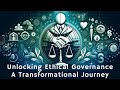 Unlocking Ethical Governance A Transformational Journey