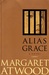 Alias Grace by Margaret Atwood