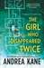 The Girl Who Disappeared Twice (Forensic Instincts, #1) by Andrea Kane