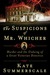 The Suspicions of Mr. Whicher A Shocking Murder and the Undoing of a Great Victorian Detective by Kate Summerscale