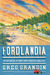 Fordlandia The Rise and Fall of Henry Ford's Forgotten Jungle City by Greg Grandin