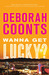 Wanna Get Lucky? (Lucky O'Toole, #1) by Deborah Coonts