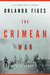 The Crimean War A History by Orlando Figes