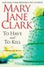 To Have and to Kill (Wedding Cake Mystery, #1) by Mary Jane Clark