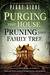 Purging Your House, Pruning Your Family Tree How to Rid Your Home and Family of Demonic Influence and Generational Oppression by Perry Stone