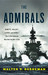 The Admirals Nimitz, Halsey, Leahy, and King—the Five-Star Admirals Who Won the War at Sea by Walter R. Borneman