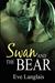 Swan and the Bear (Furry United Coalition #2) by Eve Langlais