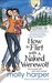 How to Flirt with a Naked Werewolf (Naked Werewolf, #1) by Molly Harper