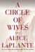 A Circle of Wives by Alice LaPlante