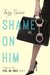 Shame on Him (Fool Me Once, #3) by Tara Sivec