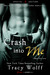 Crash into Me (Shaken Dirty, #1) by Tracy Wolff