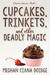 Cupcakes, Trinkets, and Other Deadly Magic (The Dowser #1) by Meghan Ciana Doidge