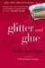 Glitter and Glue by Kelly Corrigan