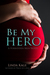 Be My Hero (Forbidden Men, #3) by Linda Kage