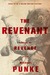 The Revenant A Novel of Revenge by Michael Punke