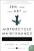 Zen and the Art of Motorcycle Maintenance An Inquiry Into Values by Robert M. Pirsig